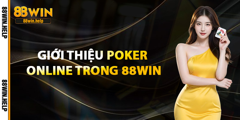 Giới Thiệu Poker Online Trong 88Win
