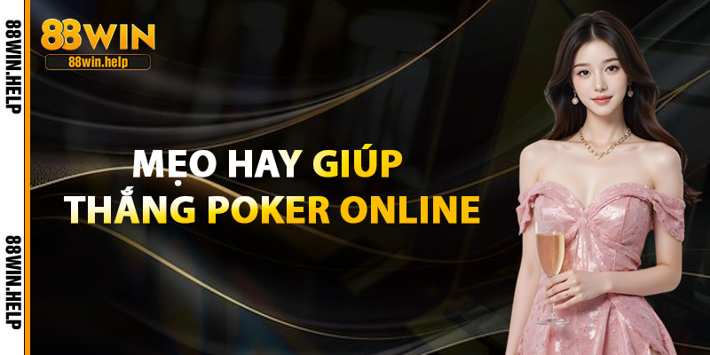 Mẹo Hay Giúp Thắng Poker Online