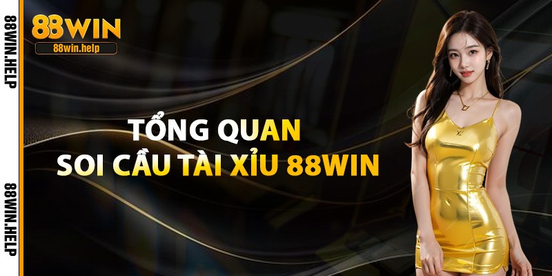 Tổng Quan Soi Cầu Tài Xỉu 88Win